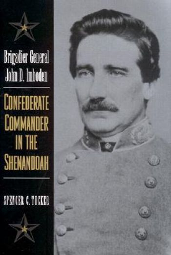 brigadier general john d imboden,confederate commander in the shenandoah