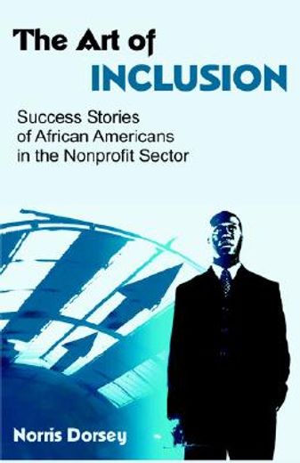 the art of inclusion,success stories of african americans in the nonprofit sector