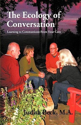 the ecology of conversation,learning to communicate from your core (en Inglés)