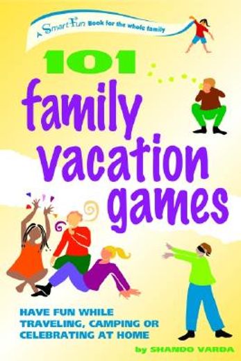 101 family vacation games,have fun while traveling, camping, or celebrating at home