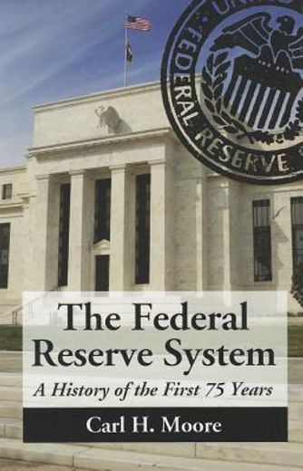 the federal reserve system,a history of the first 75 years