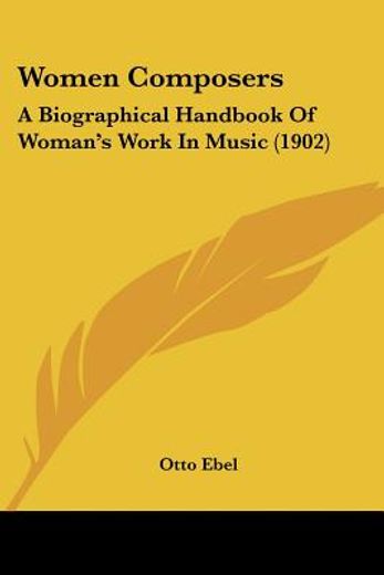 women composers,a biographical handbook of woman´s work in music