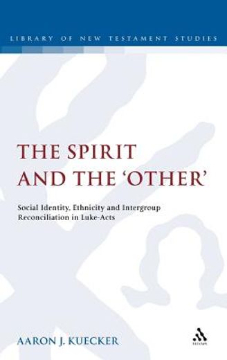 spirit and the `other`,social identity, ethnicity and intergroup reconciliation in luke-acts