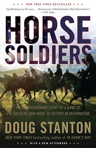 horse soldiers,the extraordinary story of a band of u.s. soldiers who rode to victory in afghanistan