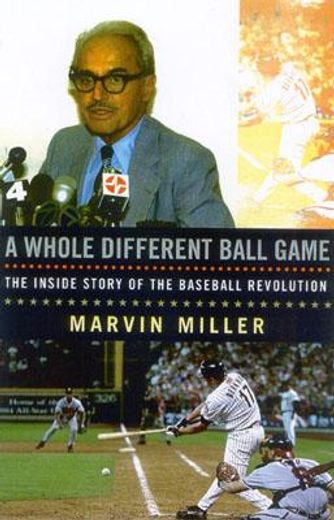 a whole different ball game,the inside story of the baseball revolution (in English)
