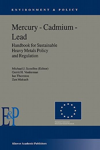 mercury - cadmium - lead handbook for sustainable heavy metals policy and regulation (en Inglés)