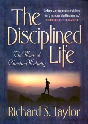 the disciplined life,the mark of christian maturity