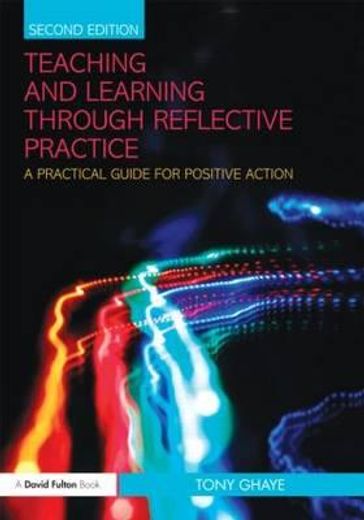 teaching and learning through reflective practice,a practical guide