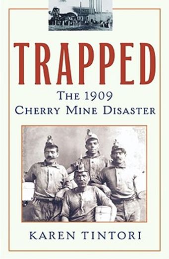 trapped,the 1909 cherry mine disaster (en Inglés)