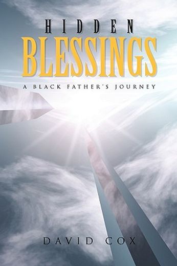 hidden blessings,a black father`s journey