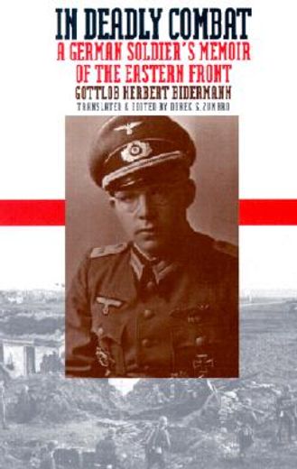 in deadly combat,a german soldier´s memoir of the eastern front (en Inglés)