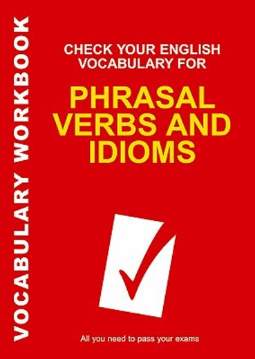 check your english vocabulary for phrasal verbs and idioms (en Inglés)