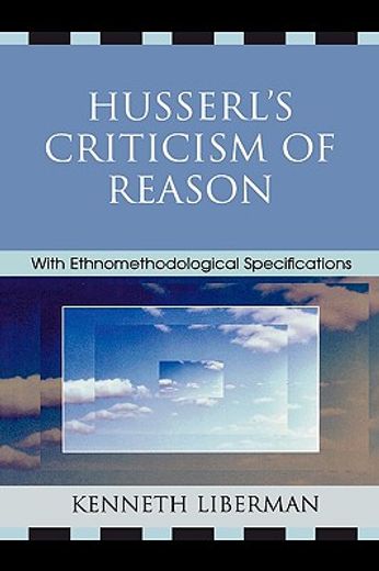 husserl´s criticism of reason,with ethnomethodological specifications