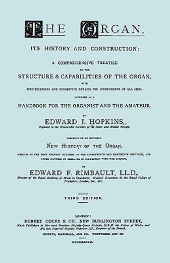 the organ, its history and construction ... and new history of the organ [reprint of 1877 edition, 8