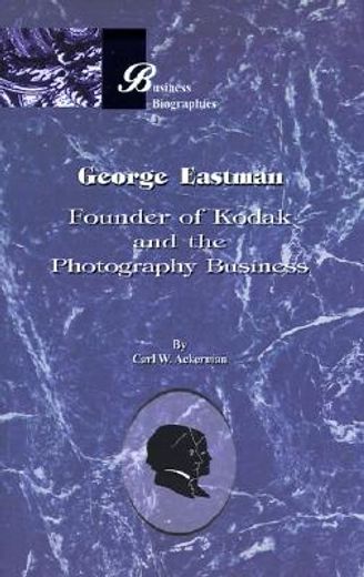 george eastman,founder of kodak and the photography business