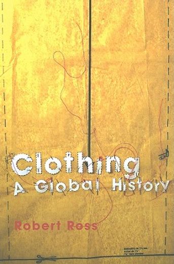 clothing,a global history/or, the imperialists´ new clothes
