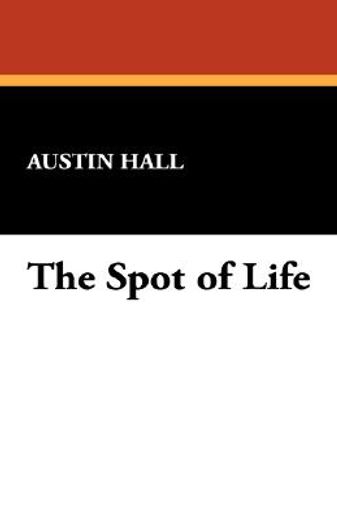 the spot of life (en Inglés)