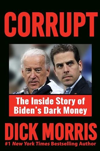 Corrupt: The Inside Story of Biden's Dark Money, With a Foreword by Peter Navarro (en Inglés)