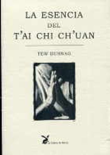 Esencia del tai chi chuan, la (Biblioteca Cuerpo y Consciencia)