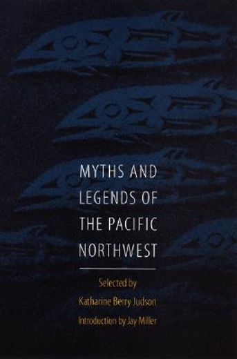 myths and legends of the pacific northwest (en Inglés)