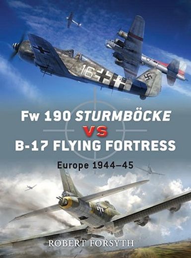 FW 190 Sturmböcke Vs B-17 Flying Fortress: Europe 1944-45 (en Inglés)