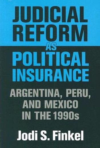 judicial reform as political insurance,argentina, peru, and mexico in the 1990s