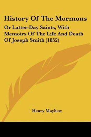 history of the mormons: or latter-day sa