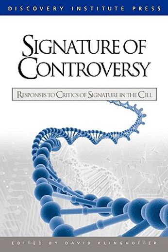 signature of controversy,responses to critics of signature in the cell (en Inglés)