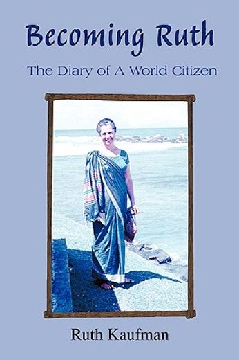 becoming ruth - the diary of a world citizen,destiny friendship