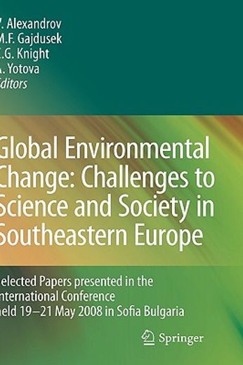 global environmental change: challenges to science and society in southeastern europe,selected papers presented in the international conference held 19-21 may 2008 in sofia bulgaria
