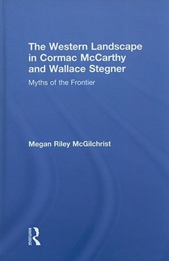 the western landscape in cormac mccarthy and wallace stegner,myths of the frontier