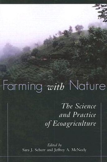 Farming with Nature: The Science and Practice of Ecoagriculture (en Inglés)