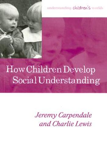 How Children Develop Social Understanding (en Inglés)