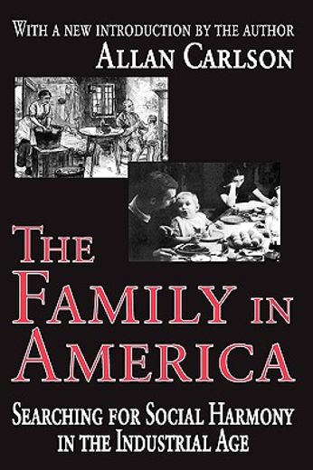 the family in america,searching for social harmony in the industrial age