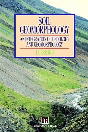 soil geomorphology: an integration of pedology & geomorphology