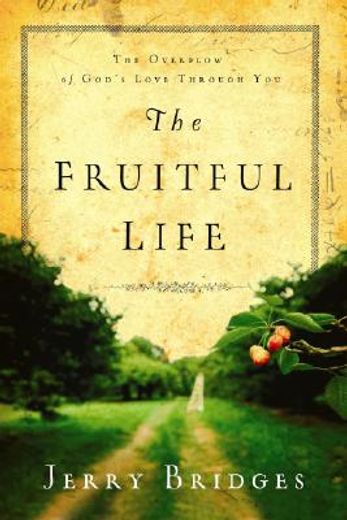the fruitful life,the overflow of god´s love through you (en Inglés)