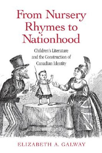 from nursery rhymes to nationhood,children´s literature and the construction of canadian identity