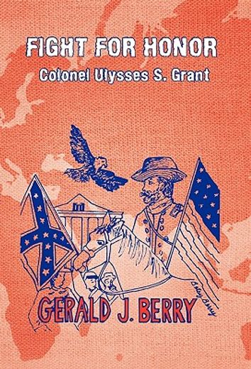 fight for honor- colonel ulysses s. grant,a clint williams adventure
