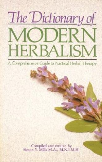 dictionary of modern herbalism (en Inglés)
