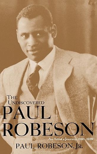 the undiscovered paul robeson,an artist´s journey, 1898-1939 (in English)