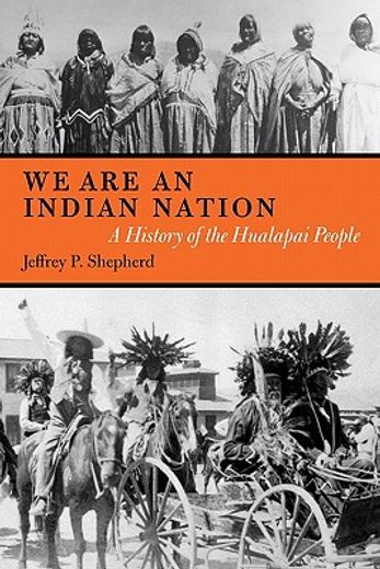 we are an indian nation,a history of the hualapai people (en Inglés)