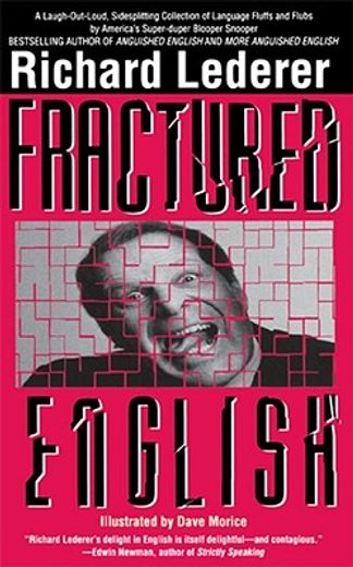 fractured english,a pleasury of bloopers and blunders, fluffs and flubs, and gaffes and goofs