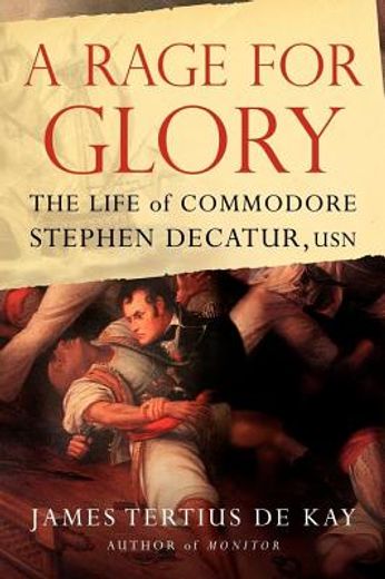 a rage for glory,the life of commodore stephen decatur, usn (in English)