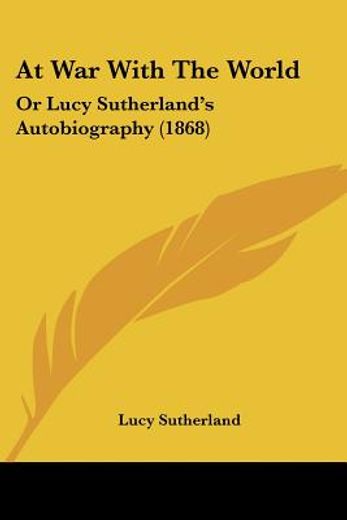 at war with the world: or lucy sutherlan