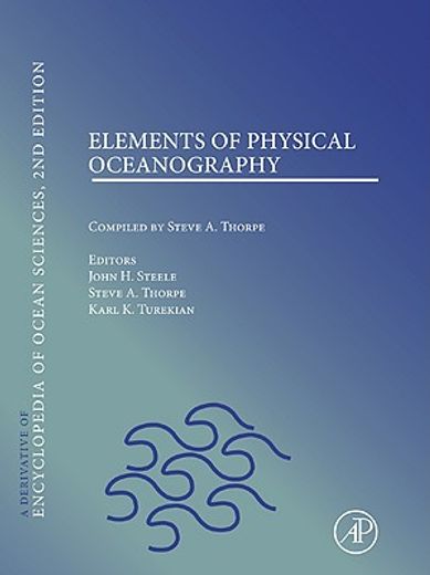 Elements of Physical Oceanography: A Derivative of the Encyclopedia of Ocean Sciences (en Inglés)