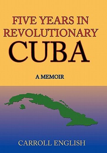 five years in revolutionary cuba,a memoir