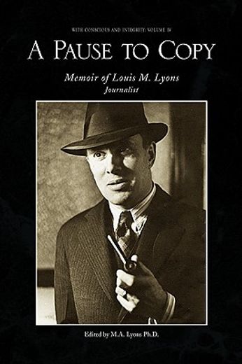 a pause to copy,memoir of louis m. lyons journalist
