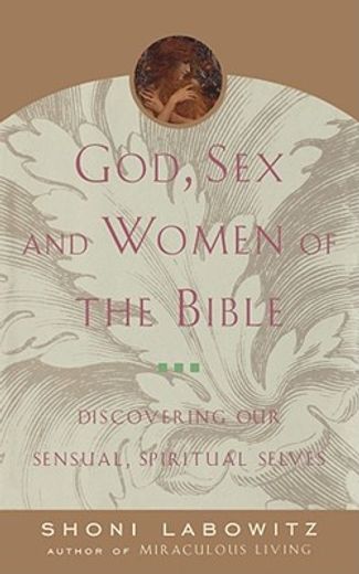 god, sex and women of the bible,discovering our sensual, spiritual selves (in English)