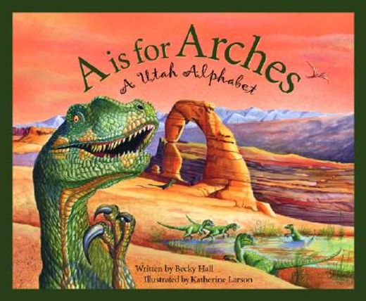 a is for arches,a utah alphabet (en Inglés)