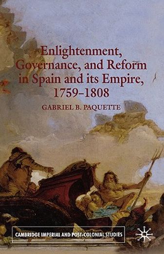enlightenment, governance and reform in spain and its empire, 1759-1808